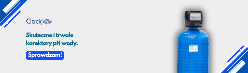 Skuteczne i trwałe korektry pH do wody - Clack - Baner CTA
