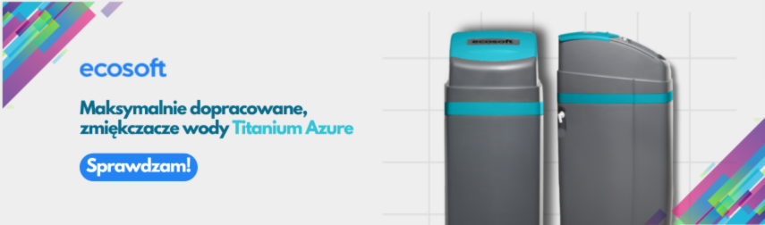 Baner - maksymalnie dopracowane zmiękczaczy wody Azure Titanium