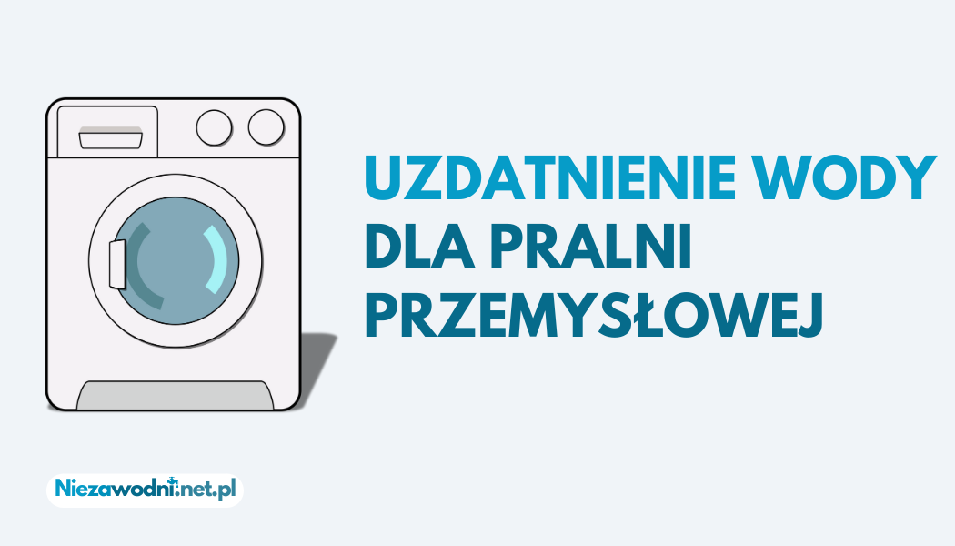 Uzdatnianie wody dla pralni przemysłowych