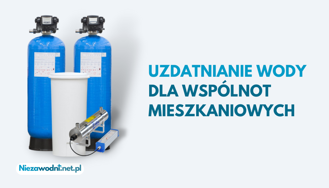 Uzdatnianie wody dla wspólnot mieszkaniowych 